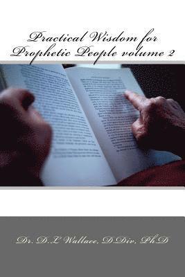 D. L. Wallace - Practical Wisdom for Prophetic People volume II, Häftad