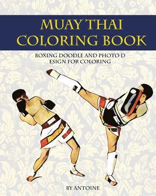 Muay Thai Coloring Book: Boxing doodle and photo design for coloring (Thai Fight and Boxing) 1