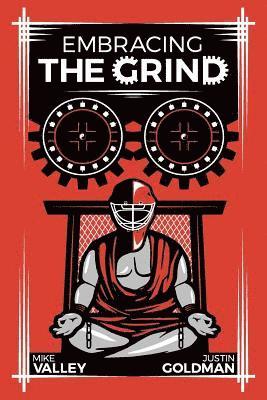 Mike Valley, Justin Goldman - Embracing The Grind, Häftad