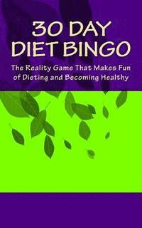 bokomslag 30 Day Diet Bingo: The Reality Game That Makes Fun of Dieting and Becoming Healthy