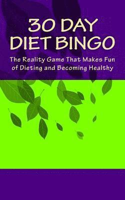 H. Barnett - 30 Day Diet Bingo: The Reality Game That Makes Fun of Dieting and Becoming Healthy, Häftad
