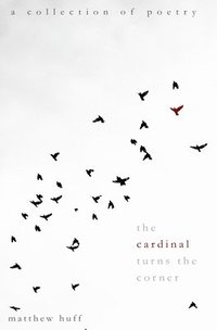 bokomslag The Cardinal Turns the Corner: A Collection of Poetry