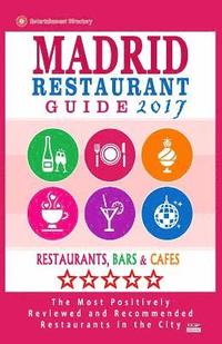 bokomslag Madrid Restaurant Guide 2017: Best Rated Restaurants in Madrid, Spain - 500 Restaurants, Bars and Cafés recommended for Visitors, 2017