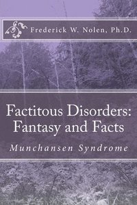 bokomslag Factitious Disorders: Fantasy and Facts: Munchansen Syndrome