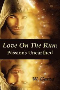 bokomslag Love On The Run: Passions Unearthed