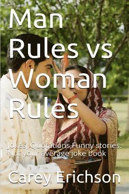 Carey Erichson - Man Rules vs Woman Rules: Hilarious Jokes, Great Quotations and Funny Stories, Häftad