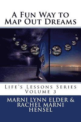 Rachel Marni Hensel, Marni Lynn Elder - A Fun Way to Map Out Dreams: Life's Lessons Series Volume 3, Häftad