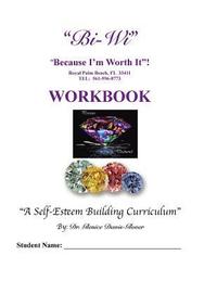 bokomslag Bi-Wi Because I'm Worth It! Workbook: A Self-Esteem Building Curriculum