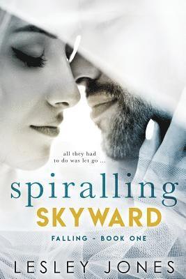 Spiralling Skywards: Book One Falling