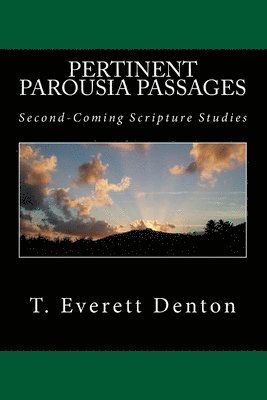 bokomslag Pertinent Parousia Passages: Second-Coming Scripture Studies