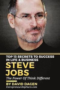 bokomslag Steve Jobs - Top 13 Secrets To Success in Life & Business: The Power Of Think Different