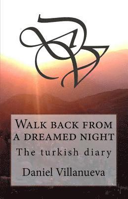Walk back from a dreamed night: The turkish diary 1
