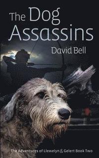 bokomslag The Dog Assassins: The Adventures of Llewelyn and Gelert Book Two