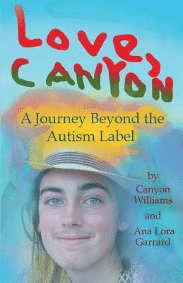 bokomslag Love, Canyon: A Journey Beyond the Autism Label
