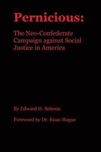 bokomslag Pernicious: The Neo-Confederate Campaign against Social Justice in America