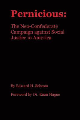 bokomslag Pernicious: The Neo-Confederate Campaign against Social Justice in America