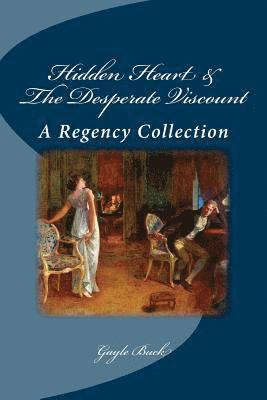 Gayle Buck - Hidden Heart & The Desperate Viscount: A Regency Collection, Häftad