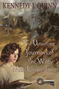 bokomslag The Unwitting Journeys of the Witty Miss Livingstone: Book I: Journey Key