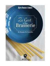 bokomslag Zu Gast in der Brasserie: 80 Rezepte für Genießer
