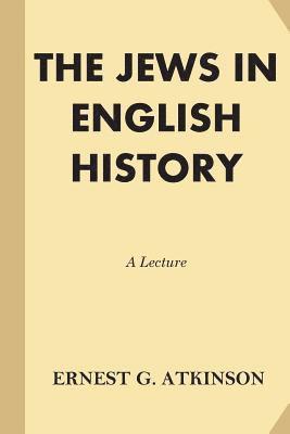 The Jews in English History: A Lecture 1