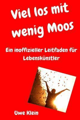 bokomslag Viel Los Mit Wenig Moos: Ein Inoffizieller Leitfaden Für Lebenskünstler