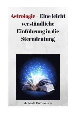 bokomslag Astrologie: Eine Leicht Verständliche Einführung in Die Sterndeutung