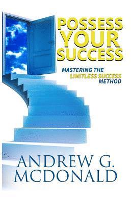 bokomslag Possess Your Success: Mastering the Limitless Success Method