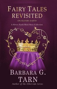 bokomslag Fairy Tales Revisited on Silvery Earth