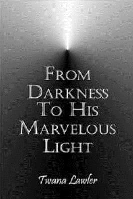 From Darkness To His Marvelous Light 1