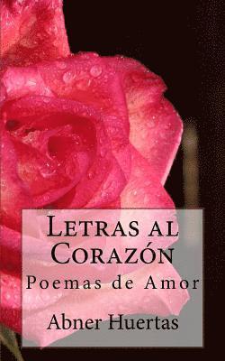 Abner Huertas - Letras al Corazón: Poemas de Amor, Häftad