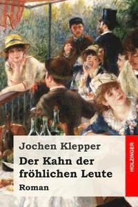 bokomslag Der Kahn der fröhlichen Leute: Roman