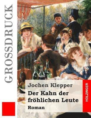 bokomslag Der Kahn der fröhlichen Leute (Großdruck): Roman