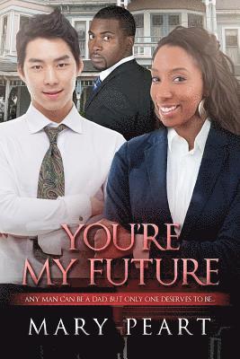 You're My Future: A Billionaire BWAM Romance 1