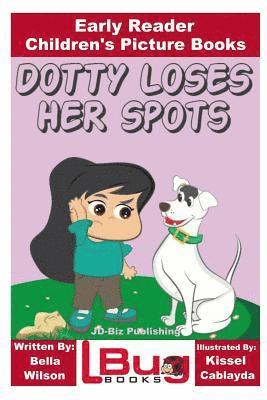 Dotty Loses Her Spots - Early Reader - Children's Picture Books 1
