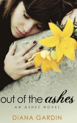 Out Of The Ashes: An Ashes Novel 1