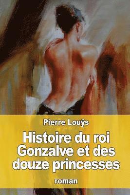 Histoire du roi Gonzalve et des douze princesses 1