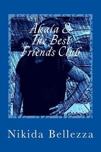 bokomslag Akaia & The Best Friends Club