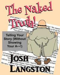 bokomslag The Naked Truth!: Telling Your Story (Without Showing Your A**!)