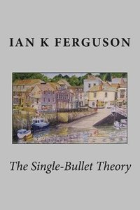 bokomslag The Single Bullet Theory