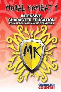 bokomslag Moral Kombat 1: Intensive Character Education and Ethical Decision-Making