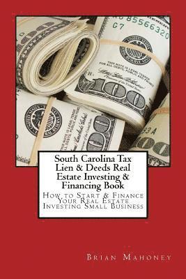 Brian Mahoney - South Carolina Tax Lien & Deeds Real Estate Investing & Financing Book, Häftad