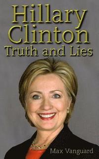 bokomslag Hillary Clinton: Truth and Lies