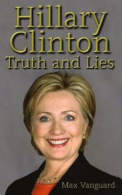 Max Vanguard - Hillary Clinton: Truth and Lies, Häftad