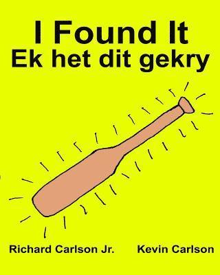 bokomslag I Found It Ek het dit gekry: Children's Picture Book English-Afrikaans (Bilingual Edition) (www.rich.center)