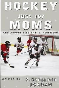 bokomslag Hockey Just For Moms: And Anyone Else That's Interested