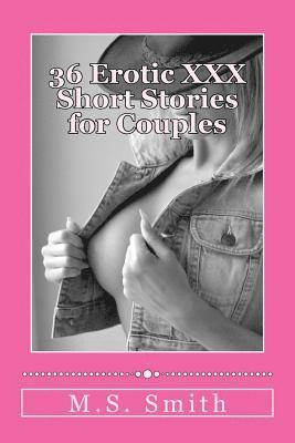 M. S. Smith - 36 Erotic XXX Short Stories for Couples: Over 185,000 words of hot and steamy erotica as only M.S. Smith can write! Enjoy this all new collection of H, Häftad