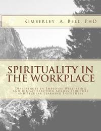 bokomslag Spirituality in the Workplace: Differences in Employee Well-Being and Job Satisfaction Across Spiritual and Secular Learning Institutes