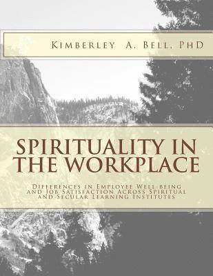 Spirituality in the Workplace: Differences in Employee Well-Being and Job Satisfaction Across Spiritual and Secular Learning Institutes 1