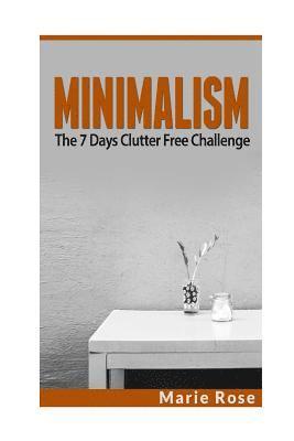 Minimalism: The 7 Days Clutter Free Challenge 1