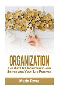 bokomslag Organization: The Art of Decluttering and Simplifying Your Life Forever